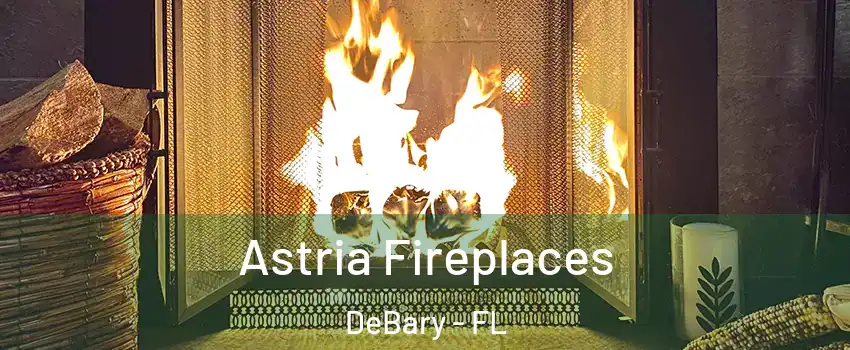  Astria Fireplaces DeBary - FL