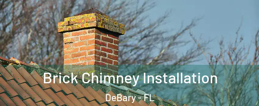  Brick Chimney Installation DeBary - FL