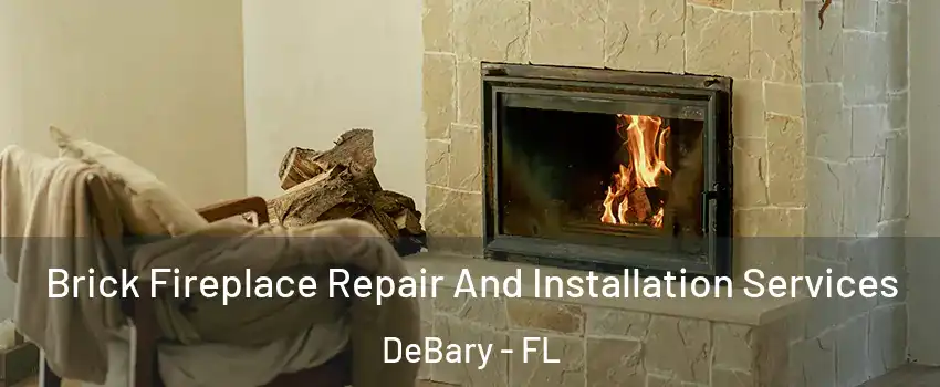  Brick Fireplace Repair And Installation Services DeBary - FL