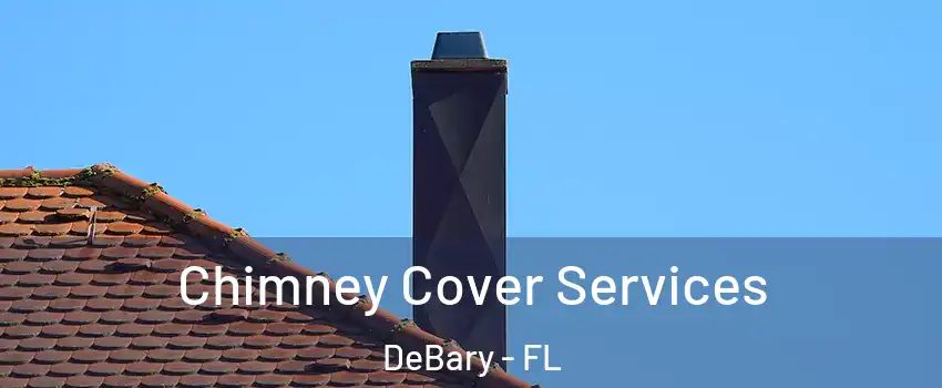  Chimney Cover Services DeBary - FL