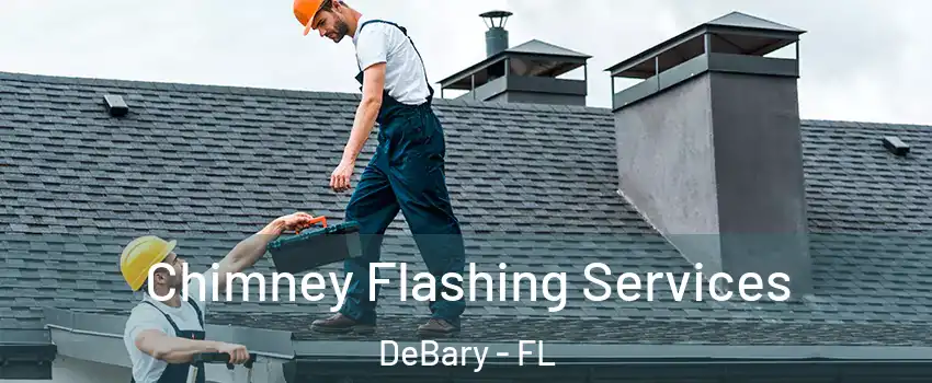 Chimney Flashing Services DeBary - FL