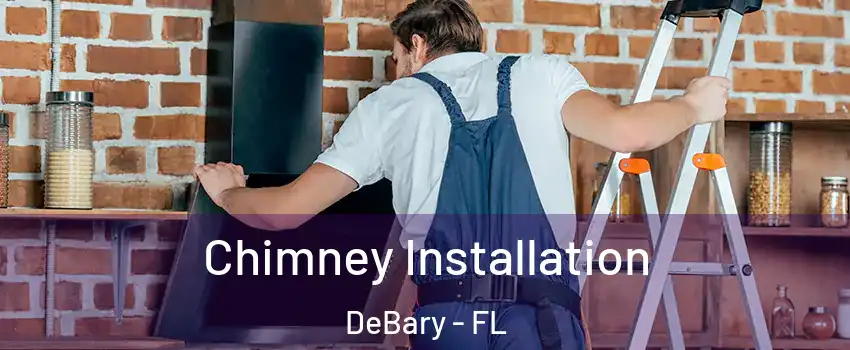  Chimney Installation DeBary - FL