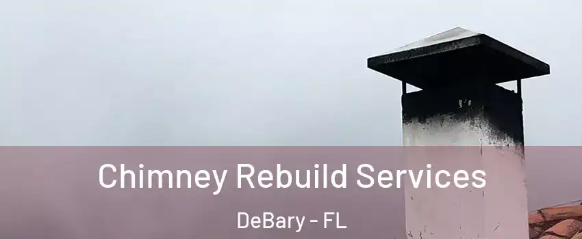  Chimney Rebuild Services DeBary - FL
