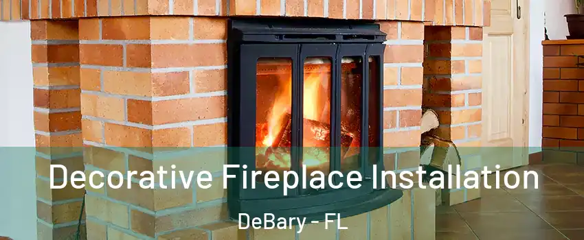  Decorative Fireplace Installation DeBary - FL