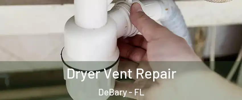  Dryer Vent Repair DeBary - FL