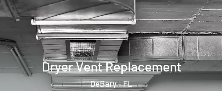  Dryer Vent Replacement DeBary - FL