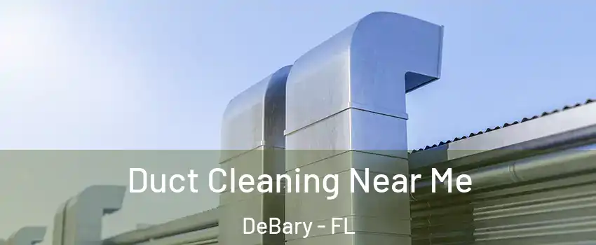  Duct Cleaning Near Me DeBary - FL