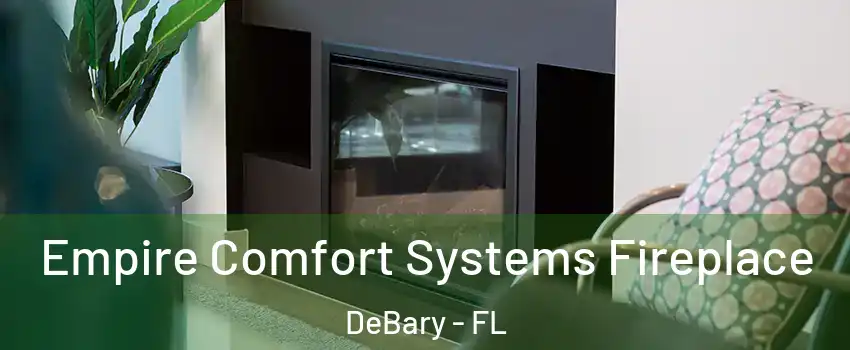  Empire Comfort Systems Fireplace DeBary - FL
