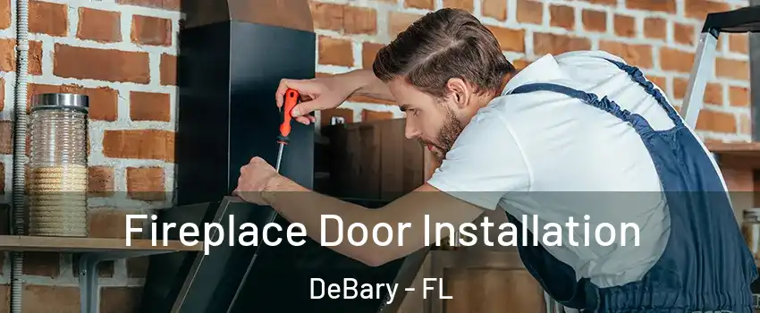  Fireplace Door Installation DeBary - FL