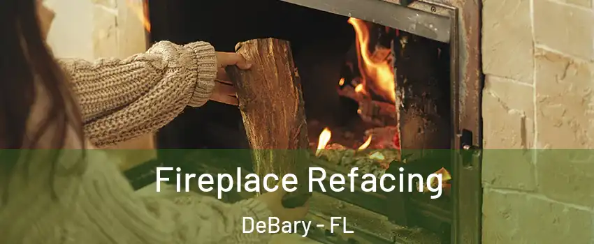  Fireplace Refacing DeBary - FL