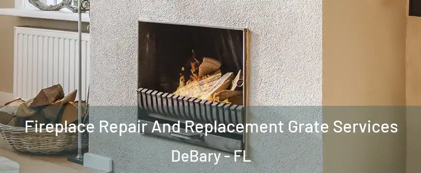  Fireplace Repair And Replacement Grate Services DeBary - FL
