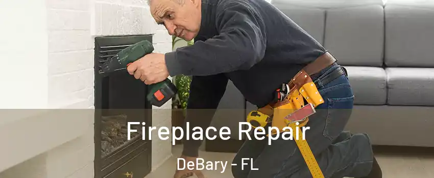 Fireplace Repair DeBary - FL