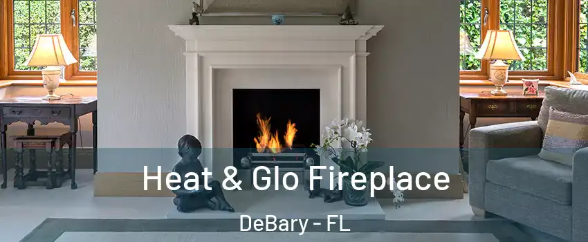  Heat & Glo Fireplace DeBary - FL