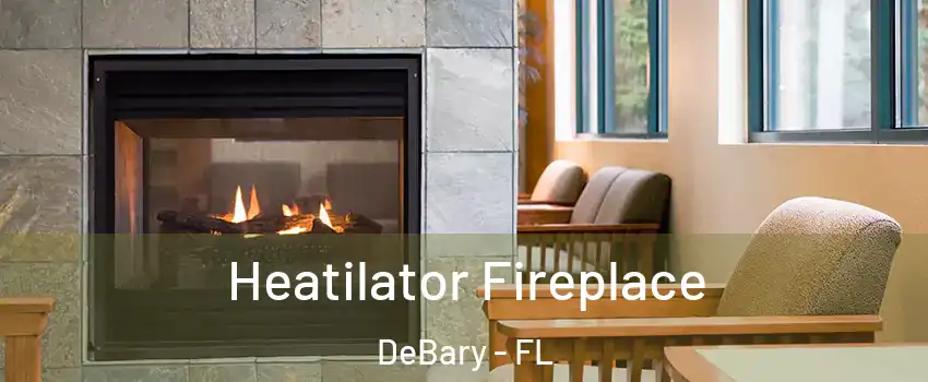  Heatilator Fireplace DeBary - FL