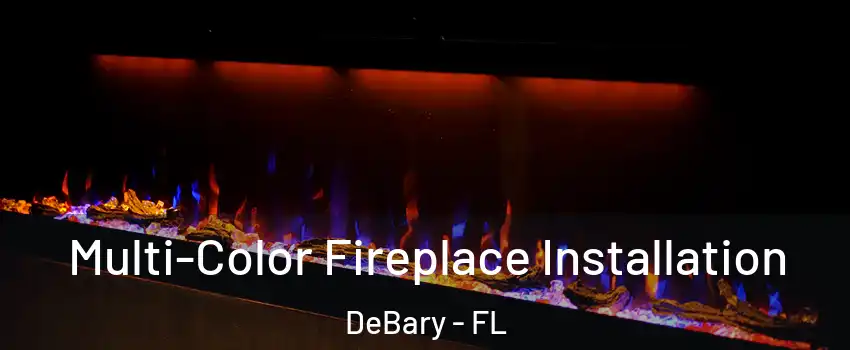  Multi-Color Fireplace Installation DeBary - FL