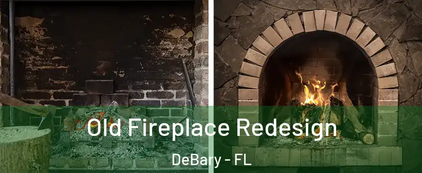  Old Fireplace Redesign DeBary - FL