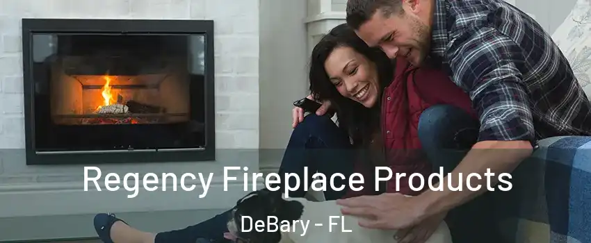 Regency Fireplace Products DeBary - FL