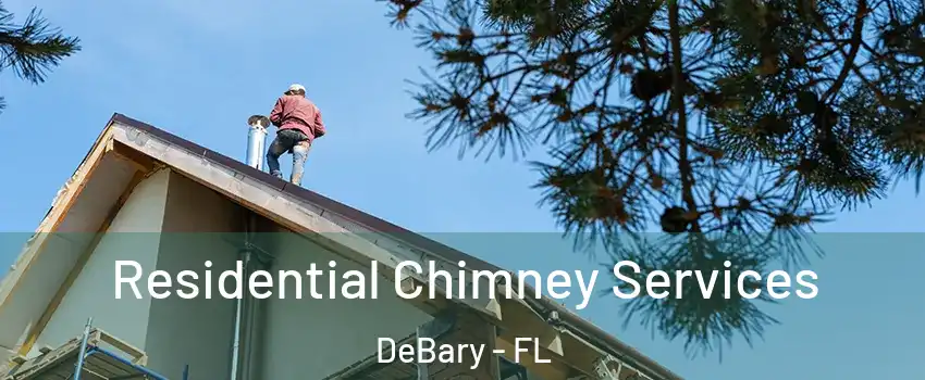  Residential Chimney Services DeBary - FL