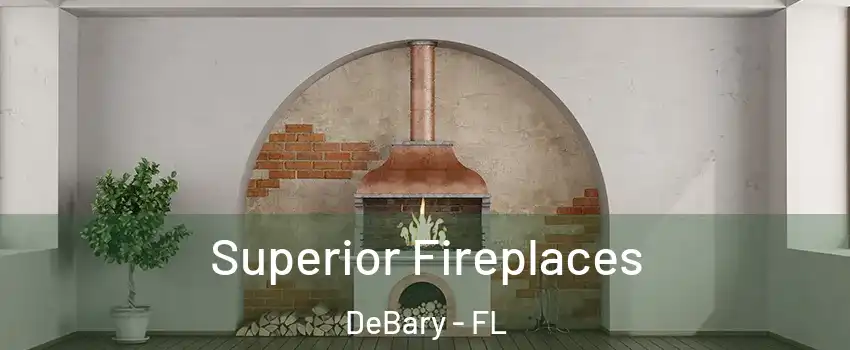  Superior Fireplaces DeBary - FL