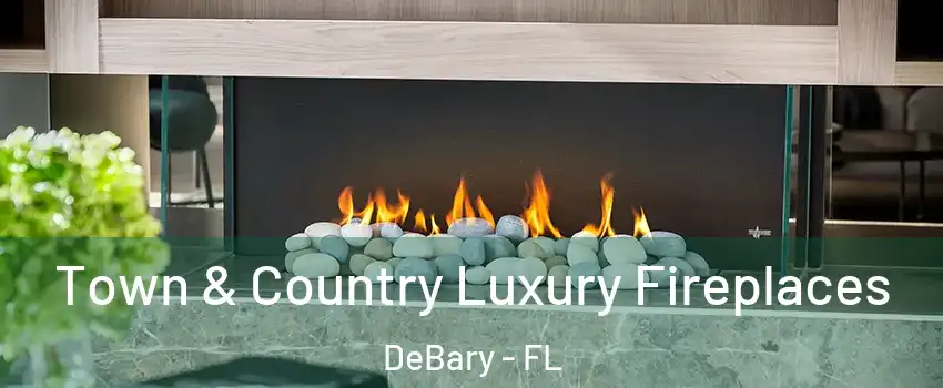  Town & Country Luxury Fireplaces DeBary - FL